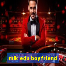 mlk edu boyfriend